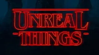 Unreal Things - Stranger Things in Unreal Engine 4