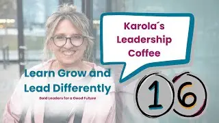 Learn, Grow & Lead Differently | Karola´s Leadership Coffee #16