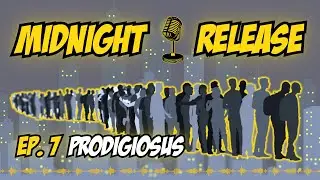 Prodigiosus / Ep. 7 / MIDNIGHT RELEASE Podcast 🎙️