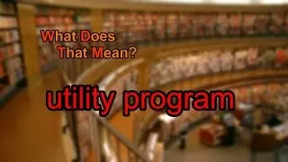 What does utility program mean?