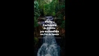 Visite a Cachoeira do Eremita, joia escondida em Foz do Iguaçu