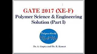 GATE 2017 (XE-F) Polymer Science & Engineering Solution (Part I)