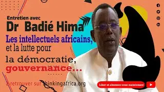 Dr Badi&eacute; Hima, Les intellectuels africains, et la lutte pour la d&eacute;mocratie, gouvernance&hellip;