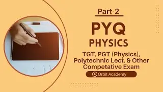 TGT, PGT PHYSICS, Polytechnic Lecturer & Other Exams|| Physics PYQ PART-2|