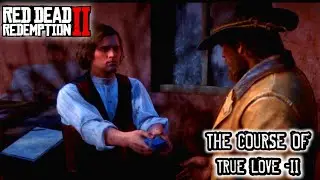 RED DEAD REDEMPTION 2 | 4K 120 FPS | THE COURSE OF TRUE LOVE -|| | 
