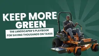 Keep More Green: The Landscaper's Playbook for Saving Thousands in Taxes