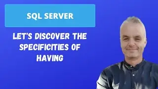 Let's discover the specificities of HAVING | SQL Server