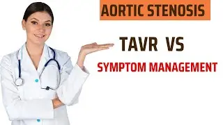 TAVR vs Symptom Management for Aortic Stenosis