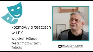 Rozmowy o teatrach w ŁDK - Wojciech H&uuml;bner