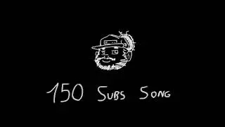 150 Subscribers Song