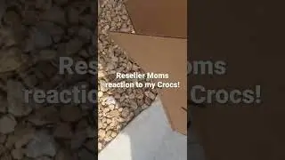 Reseller Moms reaction to my Crocs!