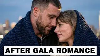 What Happened After the Gala? | Taylor Swift & Travis Kelce (Private Moment)