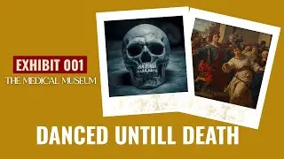 400 People Danced to Death in 1518 | The Medical Museum Exhibit #001