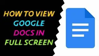 How to View Google Docs In Full Screen