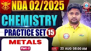 NDA Chemistry Classes 2025 | NDA Chemistry Practice Set #15 | Metals, Chemistry Practice Set For NDA