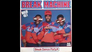 Break Machine - Break Dance Party (1984 - Maxi 45T)
