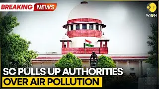 Supreme Court: Delhi Air Pollution Curbs a Total Failure | WION BREAKING