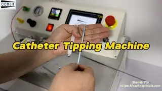 Catheter Tipping Machine By CatheterMelt - Catheter Tipping Process