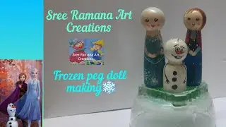Frozen peg doll making❄#FrozenAnnaElsaOlaf|Sree Ramana Art Creations