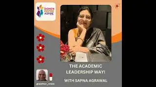 The Academic Leadership Way! - with Sapna Agrawal
