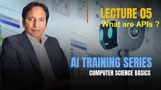 AI Training Series- Lecture 05 - What are APIs   -کمپیوٹر سائنس کی بنیادی باتیں - لیکچر