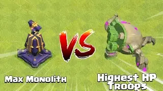 Top 10 Highest Hitpoint Troops Vs Max Monolith | Clash of Clans
