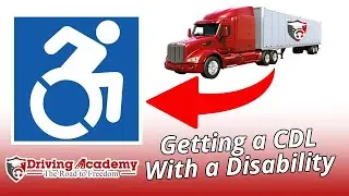 Can Someone With a Disability Get Their CDL? - CDL Driving Academy
