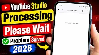 🚨YouTube Studio Processing Please Wait problem | Solve YouTube Studio processing please wait 2026