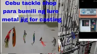 Cebu Tackle shop para bumili ng lure fishing jigging for casting | #cebutackle #shoptackle fishing