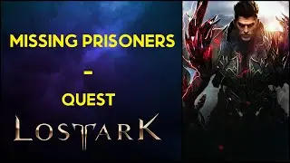 Missing Prisoners - Quest - Lost Ark