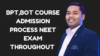 BPT,BOT ALLIED COURSE M HOGA NEET K THROUGHOUT ADMISSION
