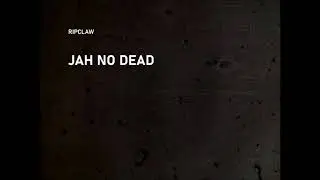 RIPCLAW - JAH NO DEAD