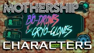 Bio-Drones & Cryo-Clones | Mothership RPG | Character Introduction
