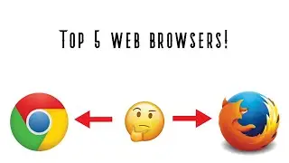 Top 5 web browsers 2020!