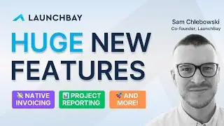 HUGE New LaunchBay Features: Native Invoicing, Project Progress Reporting & More