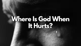 Where Is God When It Hurts? - Psalm 46:1