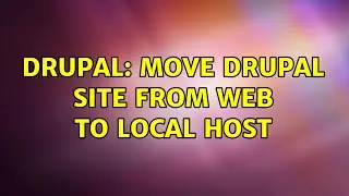 Drupal: Move drupal site from web to local host (3 Solutions!!)