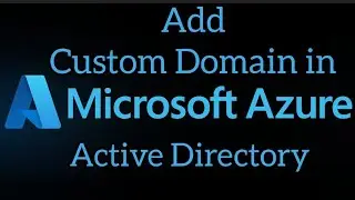 Add a Custom Domain in Azure, How to create a custom domain, how to switch to a custom domain