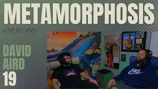 #19 David Aird | Metamorphosis with Zachary