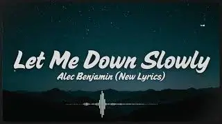 Alec Benjamin - Let Me Down Slowly (New Lyrics) | Rebooting Music