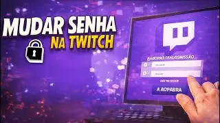 Como Mudar a Senha da Twitch Pelo PC 2026