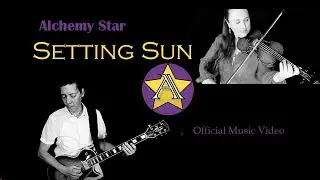[Official Music Video] Setting Sun by Alchemy Star
