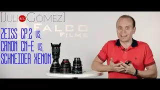 Julio Gómez - Comparativa entre ópticas ZEISS CP.2, CANON CN-E y SCHNEIDER XENON