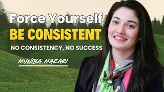 Force Yourself to Be Consistent Every Day | Muniba Mazari Powerful Motivational Speech