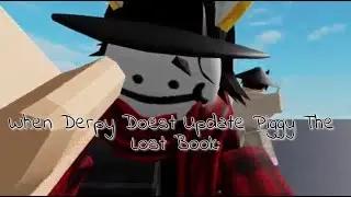 When DerpyDervee doesn't update Piggy The Lost Book: