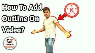 How To Add Outline On Video? || KineMaster new tricks on 2019 &brvbar;&brvbar; Sahoo Technical