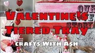 Valentine's Day Tiered Tray Ideas!