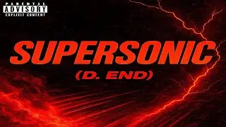 D. End - SUPERSONIC (Prod. By Starboibeatz) 