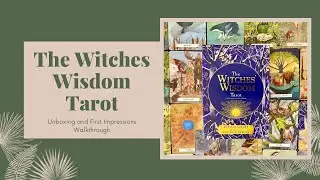 The Witches Wisdom Tarot || Unboxing and First Impressions Walkthrough