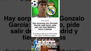 Surprise with Gonzalo Garc&iacute;a! He wants to LEAVE Real Madrid